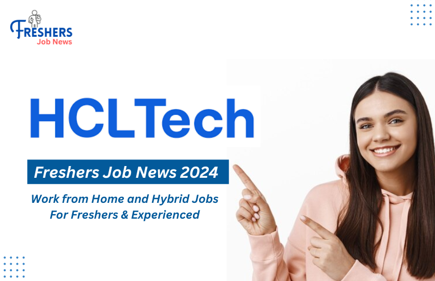 HCL Tech Freshers Job News 2024